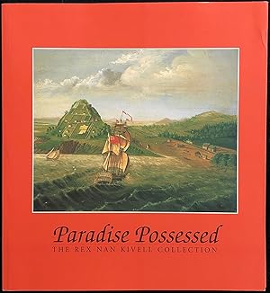 Paradise Possessed : The Rex Nan Kivell Collection.