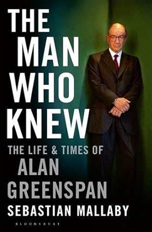 Seller image for Man Who Knew : The Life & Times of Alan Greenspan for sale by GreatBookPricesUK