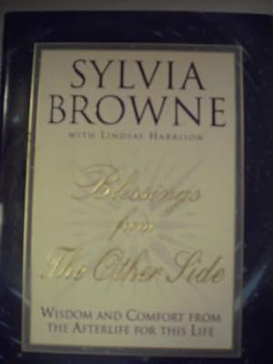 Image du vendeur pour Blessings From the Other Side: Wisdom and Comfort from the Afterlife for this Life mis en vente par Reliant Bookstore