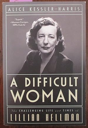 Difficult Woman, A: The Challenging Life and Times of Lillian Hellman