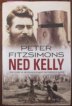 Ned Kelly: The Story of Australia's Most Notorious Legend