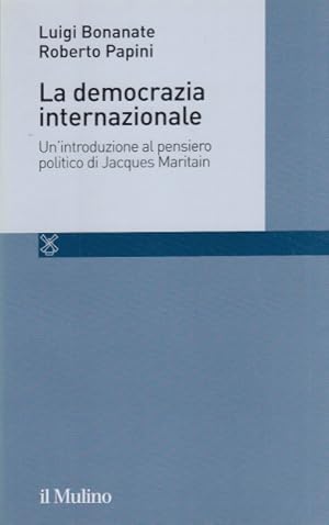 Bild des Verkufers fr La democrazia internazionale. Un'introduzione al pensiero politico di Jacques Maritain zum Verkauf von Arca dei libri di Lorenzo Casi