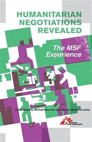 Image du vendeur pour Humanitarian Negotiations Revealed : The Msf Experience mis en vente par GreatBookPricesUK