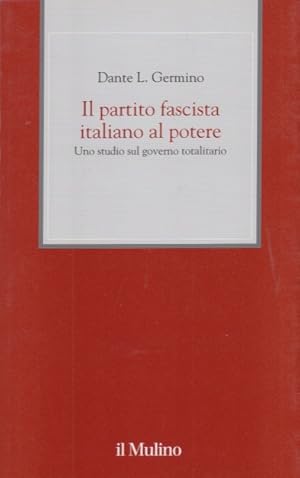 Immagine del venditore per Il partito fascista italiano al potere. Uno studio sul governo totalitario venduto da Arca dei libri di Lorenzo Casi