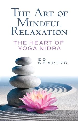 Bild des Verkufers fr Art of Mindful Relaxation : The Heart of Yoga Nidra zum Verkauf von GreatBookPricesUK