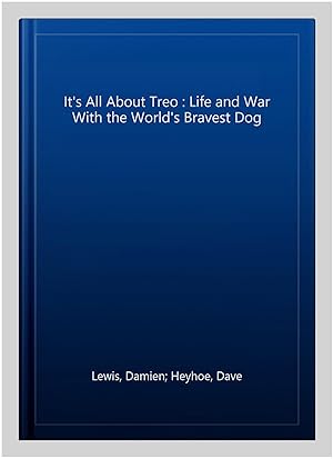 Imagen del vendedor de It's All About Treo : Life and War With the World's Bravest Dog a la venta por GreatBookPricesUK