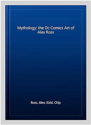 Seller image for Mythology: the Dc Comics Art of Alex Ross for sale by GreatBookPricesUK