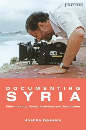 Immagine del venditore per Documenting Syria : Film-Making, Video Activism and Revolution venduto da GreatBookPricesUK
