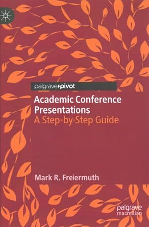Bild des Verkufers fr Academic Conference Presentations : A Step-by-step Guide zum Verkauf von GreatBookPrices