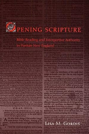 Seller image for Opening Scripture : Bible Reading and Interpretive Authority in Puritan New England for sale by GreatBookPricesUK