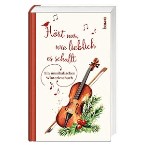 Hört nur, wie lieblich es schallt Ein musikalisches Winterlesebuch