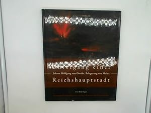 Seller image for Untergang einer Reichshauptstadt - Johann Wolfgang von Goethe. Belagerung von Mainz for sale by Das Buchregal GmbH