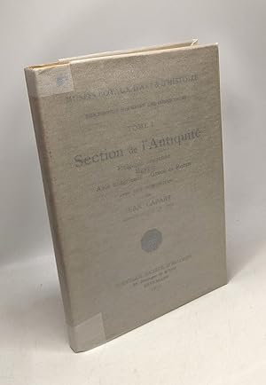 Section de l'Antiquité - TOME I - Belgique ancienne Egypte Asie antérieure Grèce et Rome - Musées...