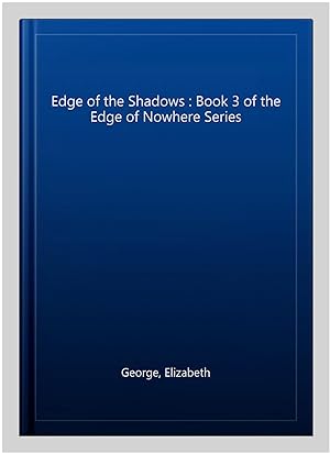 Image du vendeur pour Edge of the Shadows : Book 3 of the Edge of Nowhere Series mis en vente par GreatBookPricesUK