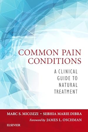 Image du vendeur pour Common Pain Conditions : A Clinical Guide to Natural Treatment mis en vente par GreatBookPricesUK