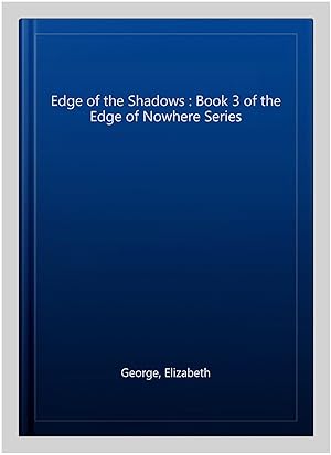 Image du vendeur pour Edge of the Shadows : Book 3 of the Edge of Nowhere Series mis en vente par GreatBookPricesUK