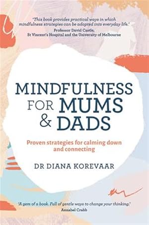 Imagen del vendedor de Mindfulness for Mums & Dads : Proven strategies for calming down and connecting a la venta por GreatBookPricesUK