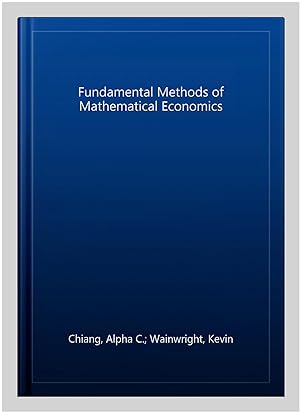 Image du vendeur pour Fundamental Methods of Mathematical Economics mis en vente par GreatBookPricesUK