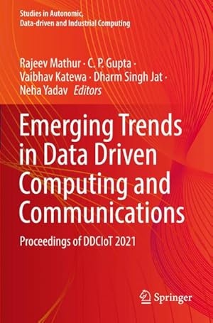 Seller image for Emerging Trends in Data Driven Computing and Communications: Proceedings of DDCIoT 2021 (Studies in Autonomic, Data-driven and Industrial Computing) : Proceedings of DDCIoT 2021 for sale by AHA-BUCH GmbH