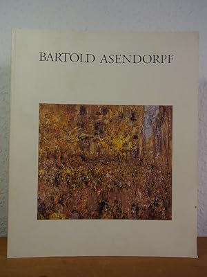 Imagen del vendedor de Bartold Asendorpf 1888 - 1946. �lbilder - Arbeiten auf Papier. Ausstellung Kunstkabinett am Goetheplatz, Weimar, 13. Juli - 03. Oktober 1993, Kunstfest Weimar 1993 a la venta por Antiquariat Weber