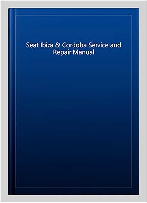 Image du vendeur pour Seat Ibiza & Cordoba Service and Repair Manual mis en vente par GreatBookPricesUK