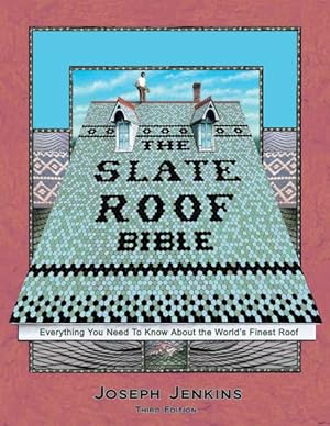 Bild des Verkufers fr Slate Roof Bible : Everything You Need to Know About the World  s Finest Roof zum Verkauf von GreatBookPricesUK