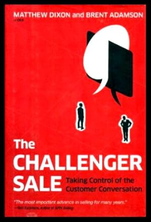 Immagine del venditore per THE CHALLENGER SALE: Taking Control of the Customer Conversation venduto da W. Fraser Sandercombe