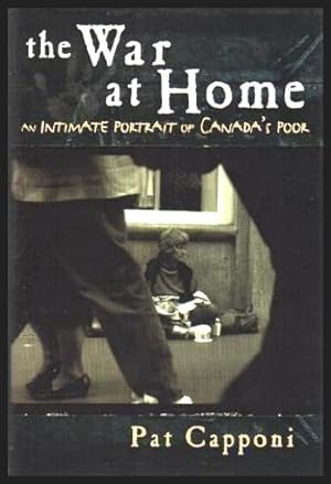 Seller image for THE WAR AT HOME - An Intimate Portrait of Canada's Poor for sale by W. Fraser Sandercombe