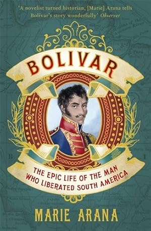Seller image for Bolivar : The Epic Life of the Man Who Liberated South America for sale by GreatBookPricesUK