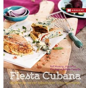 Bild des Verkufers fr Fiesta Cubana : Die Rezepte meiner kubanischen Schwiegermutter zum Verkauf von Smartbuy