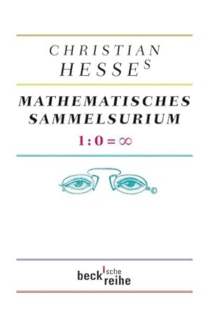 Bild des Verkufers fr Christian Hesses mathematisches Sammelsurium : 1:0=Unendlich zum Verkauf von Smartbuy