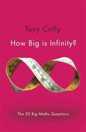 Image du vendeur pour How Big Is Infinity? : The 20 Big Maths Questions mis en vente par GreatBookPricesUK