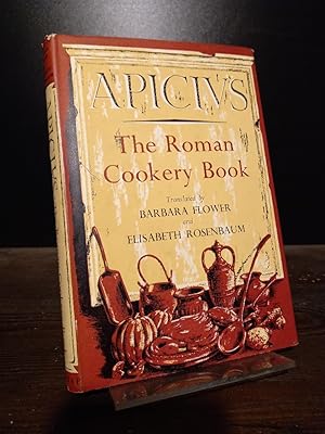 The Roman Cookery Book. A critical translation of The Art of Cooking by Apicius for use in the st...