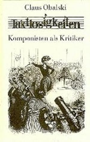 Seller image for Taktlosigkeiten. Komponisten als Kritiker for sale by Antiquariat Armebooks