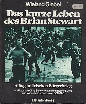 Image du vendeur pour Das kurze Leben des Brian Stewart : Alltag im ir. Brgerkrieg / Wieland Giebel. Mit Fotos von Chris Steele-Perkins u. Homer Sykes u. Widerstandscomics von CORMAC mis en vente par Bcher bei den 7 Bergen