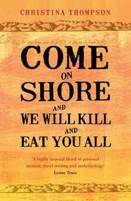 Bild des Verkufers fr Come on Shore and We Will Kill and Eat You All zum Verkauf von GreatBookPricesUK
