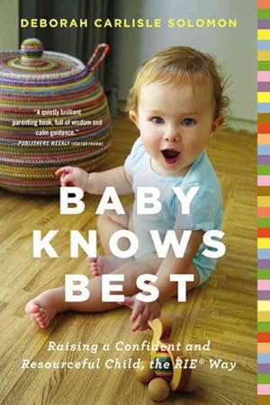 Image du vendeur pour Baby Knows Best : Raising a Confident and Resourceful Child, the RIE Way mis en vente par GreatBookPricesUK