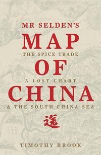 Seller image for Mr Selden's Map of China : The Spice Trade, a Lost Chart & the South China Sea for sale by GreatBookPricesUK