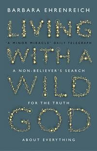 Image du vendeur pour Living With a Wild God : A Non-believer's Search for the Truth About Everything mis en vente par GreatBookPricesUK