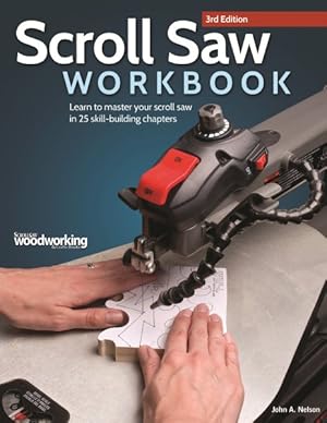 Imagen del vendedor de Scroll Saw Workbook : Learn to Master Your Scroll Saw in 25 Skill-Building Chapters a la venta por GreatBookPricesUK