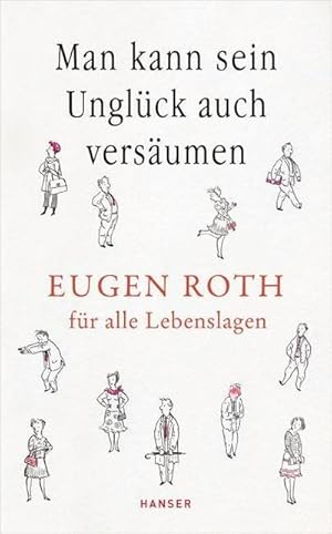 Bild des Verkufers fr Man kann sein Unglck auch versumen : Eugen Roth fr alle Lebenslagen zum Verkauf von Smartbuy