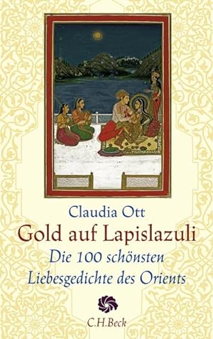 Bild des Verkufers fr Gold auf Lapislazuli : Die 100 schnsten Liebesgedichte des Orients zum Verkauf von Smartbuy