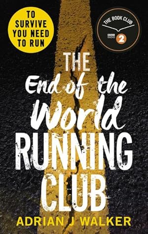 Bild des Verkufers fr The End of the World Running Club : The ultimate race against time post-apocalyptic thriller zum Verkauf von Smartbuy