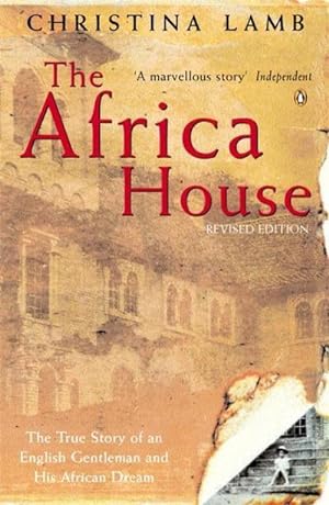 Bild des Verkufers fr The Africa House : The True Story of an English Gentleman and His African Dream zum Verkauf von Smartbuy