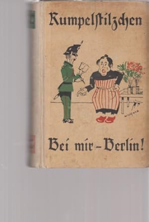 Bei mir - Berlin! Rumpelstilzchen (d.i. Adolf Stein). 1.-10. Tsd.