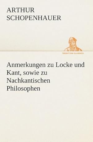 Seller image for Anmerkungen zu Locke und Kant, sowie zu Nachkantischen Philosophen for sale by Smartbuy