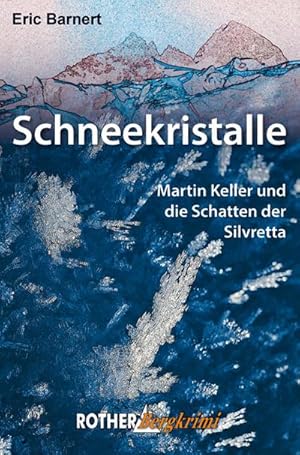 Bild des Verkufers fr Schneekristalle : Martin Keller und die Schatten der Silvretta zum Verkauf von Smartbuy