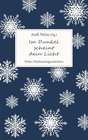 Seller image for Im Dunkel scheint dein Licht : Wahre Weihnachtsgeschichten. for sale by Smartbuy