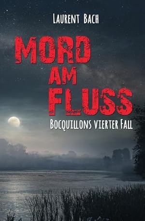 Bild des Verkufers fr Claude Bocquillon / Mord am Fluss : Bocquillons vierter Fall zum Verkauf von Smartbuy