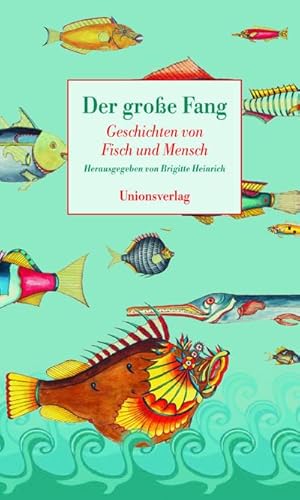 Bild des Verkufers fr Der groe Fang : Geschichten von Fisch und Mensch. Herausgegeben von Brigitte Heinrich. Herausgegeben von Brigitte Heinrich zum Verkauf von Smartbuy